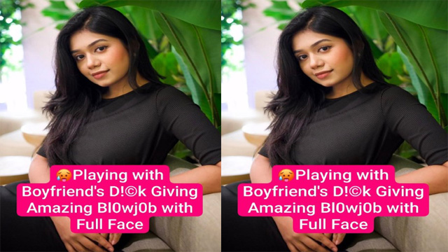 Horny Desi GF Oyo Boyfriends Dick – Giving Blowjob with Full Face Clear Audio